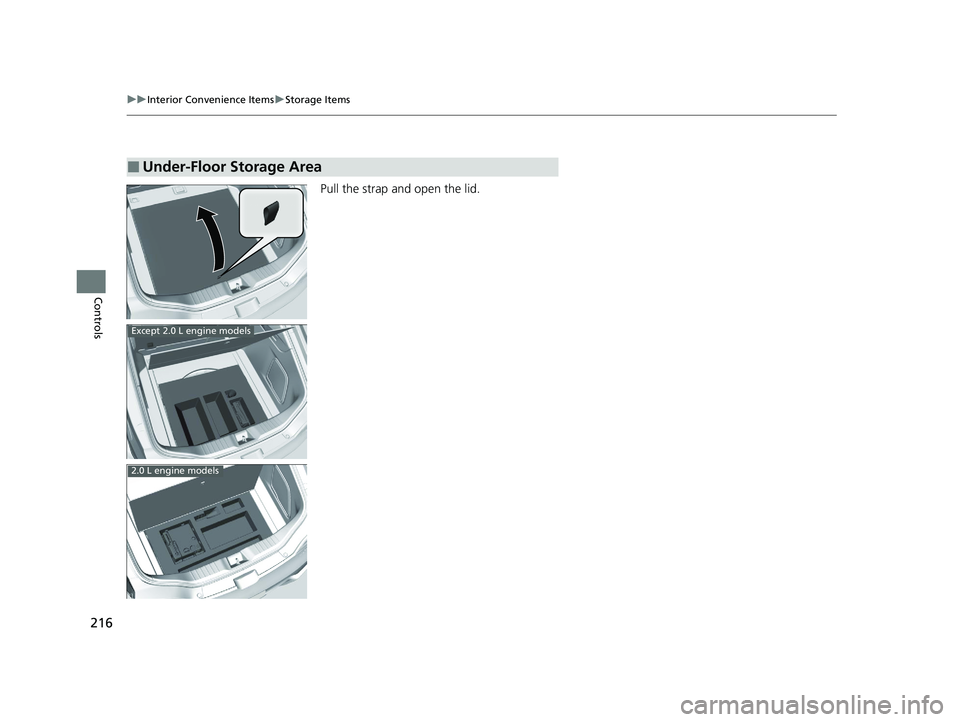 ACURA INTEGRA 2024  Owners Manual 216
uuInterior Convenience Items uStorage Items
Controls
Pull the strap and open the lid.
■Under-Floor Storage Area
Except 2.0 L engine models
2.0 L engine models
24 ACURA INTEGRA-313S56100.book  21