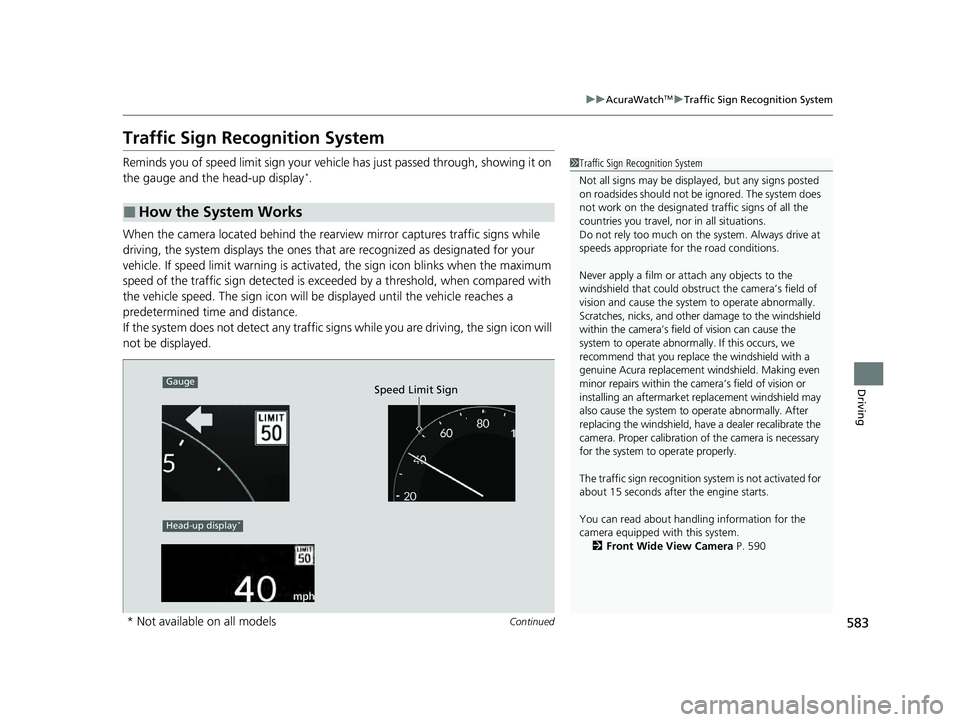 ACURA INTEGRA 2024 Owners Manual 583
uuAcuraWatchTMuTraffic Sign Recognition System
Continued
Driving
Traffic Sign Recognition System
Reminds you of speed limit sign your vehicl e has just passed through, showing it on
the gauge and ACURA INTEGRA 2024 Owners Manual 583
uuAcuraWatchTMuTraffic Sign Recognition System
Continued
Driving
Traffic Sign Recognition System
Reminds you of speed limit sign your vehicl e has just passed through, showing it on
the gauge and