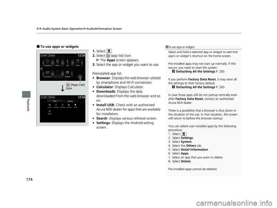 ACURA NSX 2022 Owners Manual uuAudio System Basic Operation uAudio/Information Screen
174
Features
■To use apps or widgets
1.Select .
2. Select (app list) icon.
u The Apps screen appears.
3. Select the app or widget you wan ACURA NSX 2022 Owners Manual uuAudio System Basic Operation uAudio/Information Screen
174
Features
■To use apps or widgets
1.Select .
2. Select (app list) icon.
u The Apps screen appears.
3. Select the app or widget you wan