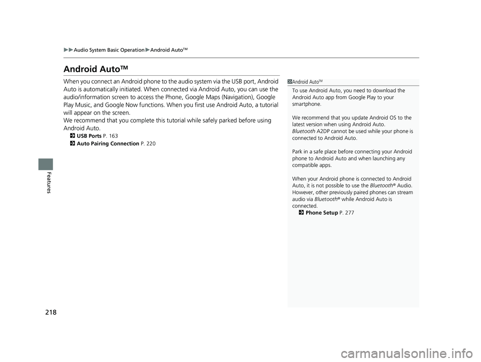 ACURA NSX 2022 Owners Manual 218
uuAudio System Basic Operation uAndroid AutoTM
Features
Android AutoTM
When you connect an Android phone to the audio system via the USB port, Android
Auto is automatically initia ted. When conne ACURA NSX 2022 Owners Manual 218
uuAudio System Basic Operation uAndroid AutoTM
Features
Android AutoTM
When you connect an Android phone to the audio system via the USB port, Android
Auto is automatically initia ted. When conne