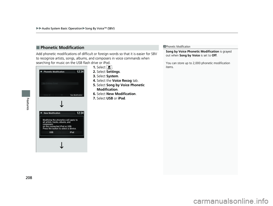 ACURA NSX 2021  Owners Manual uuAudio System Basic Operation uSong By VoiceTM (SBV)
208
Features
Add phonetic modifications of difficult or foreign words so that it is easier for SBV 
to recognize artists, songs, albums,  and comp