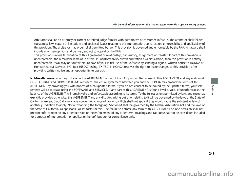 ACURA NSX 2021  Owners Manual 243
uuGeneral Information on the Audio System uHonda App License Agreement
Features
N. Miscellaneous: You may not assign this AGREEMENT  without HONDA’s prior written consent. This AGREEMENT and any