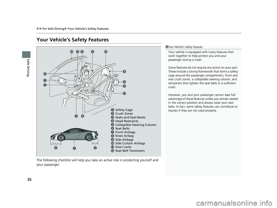 ACURA NSX 2021  Owners Manual 36
uuFor Safe Driving uYour Vehicle’s Safety Features
Safe Driving
Your Vehicle’s Safety Features
The following checklist will help you take an active role  in protecting yourself and 
your passen
