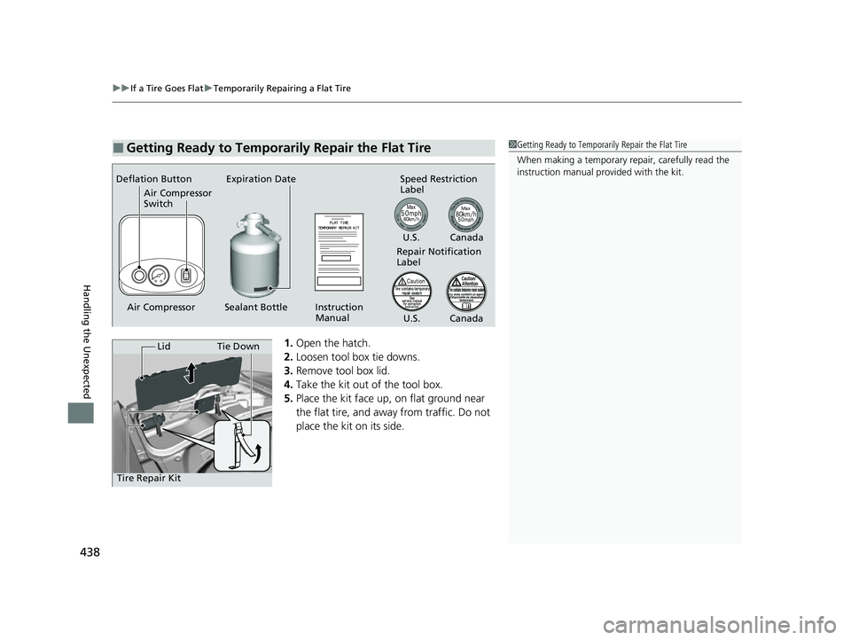 ACURA NSX 2021  Owners Manual uuIf a Tire Goes Flat uTemporarily Repairing a Flat Tire
438
Handling the Unexpected
1. Open the hatch.
2. Loosen tool box tie downs.
3. Remove tool box lid.
4. Take the kit out of the tool box.
5. Pl