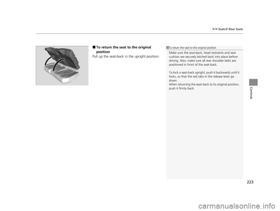ACURA RDX 2022  Owners Manual 223
uuSeats uRear Seats
Controls
■To return the seat to the original 
position
Pull up the seat-back in the upright position.1 To return the seat to the original position
Make sure the seat-back, he