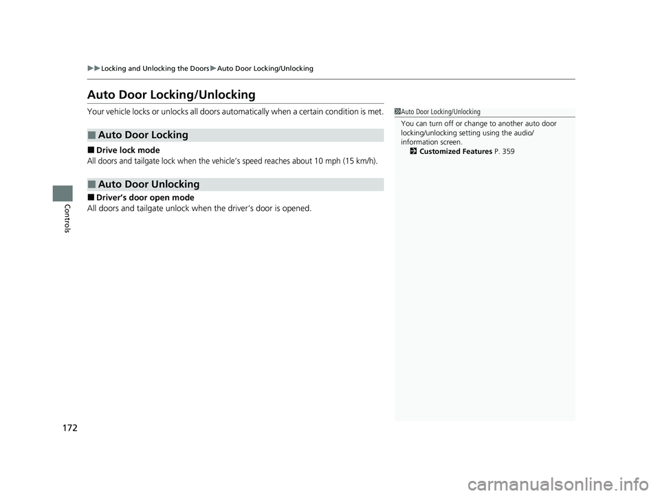 ACURA RDX 2023  Owners Manual 172
uuLocking and Unlocking the Doors uAuto Door Locking/Unlocking
Controls
Auto Door Locking/Unlocking
Your vehicle locks or unlocks all doors auto matically when a certain condition is met.
■Drive