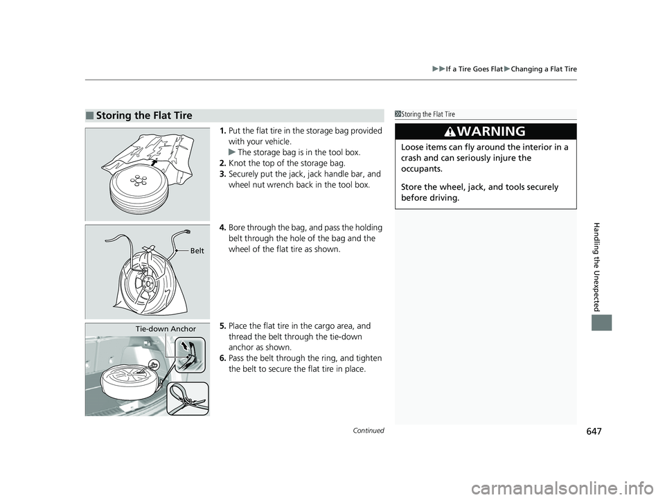 ACURA RDX 2023  Owners Manual Continued647
uuIf a Tire Goes Flat uChanging a Flat Tire
Handling the Unexpected
1. Put the flat tire in the storage bag provided 
with your vehicle.
u The storage bag is in the tool box.
2. Knot the 