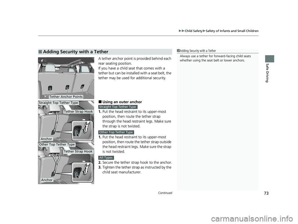 ACURA RDX 2023 Owners Manual Continued73
uuChild Safety uSafety of Infants and Small Children
Safe DrivingA tether anchor point is provided behind each
rear seating position.
If you have a child s eat that comes with a
tether b ACURA RDX 2023 Owners Manual Continued73
uuChild Safety uSafety of Infants and Small Children
Safe DrivingA tether anchor point is provided behind each
rear seating position.
If you have a child s eat that comes with a
tether b