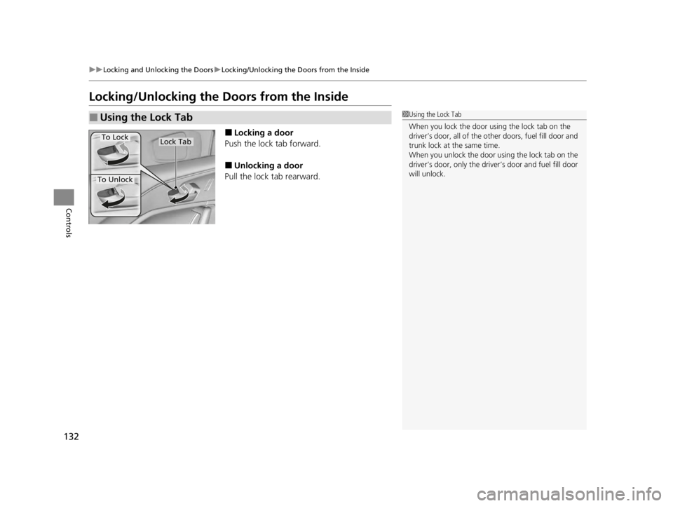 ACURA TLX 2022  Owners Manual 132
uuLocking and Unlocking the Doors uLocking/Unlocking the Doors from the Inside
Controls
Locking/Unlocking the  Doors from the Inside
■Locking a door
Push the lock tab forward.
■Unlocking a doo