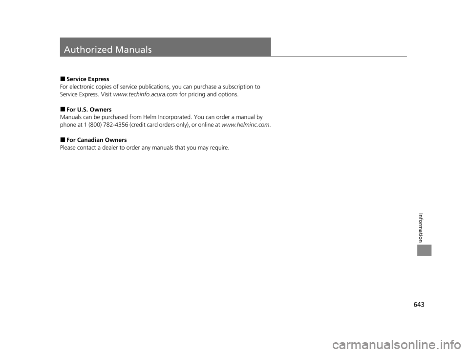 ACURA TLX 2022  Owners Manual 643
Information
Authorized Manuals
■Service Express
For electronic copies of service publications, you can purchase a subscription to 
Service Express. Visit  www.techinfo.acura.com  for pricing and