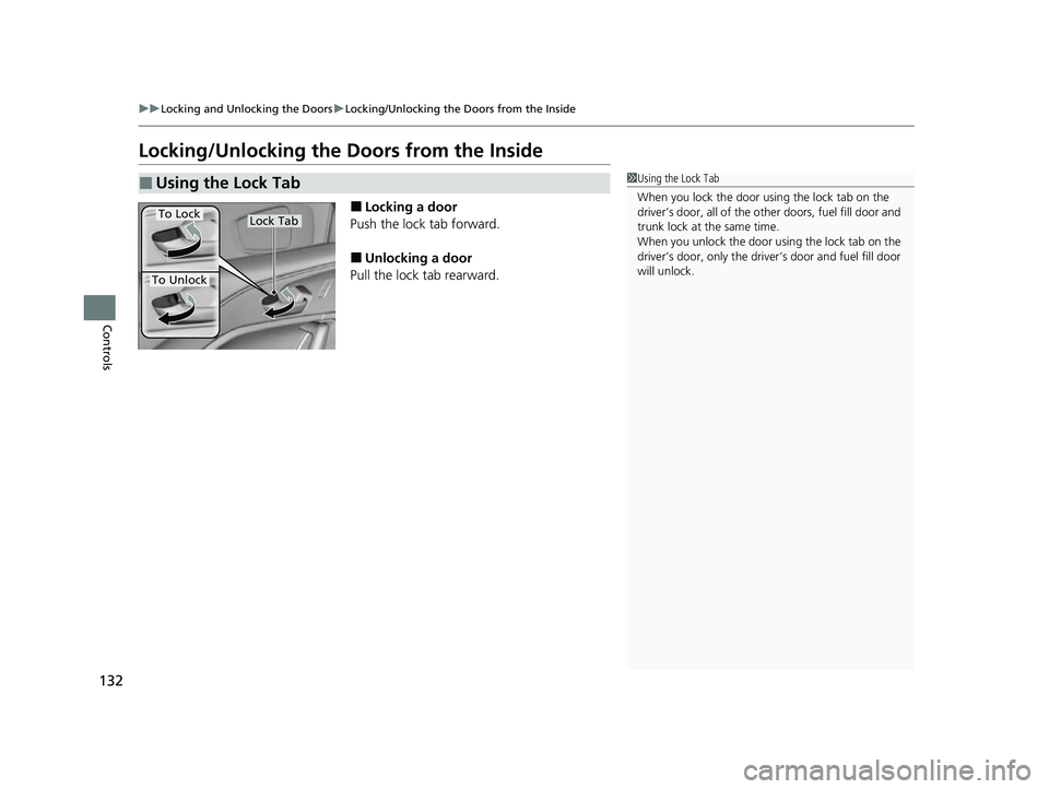 ACURA TLX 2023  Owners Manual 132
uuLocking and Unlocking the Doors uLocking/Unlocking the Doors from the Inside
Controls
Locking/Unlocking the  Doors from the Inside
■Locking a door
Push the lock tab forward.
■Unlocking a doo