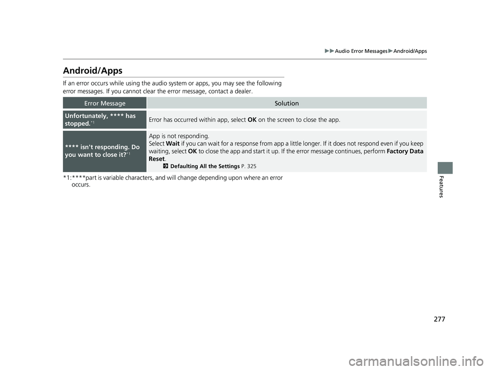ACURA TLX 2023  Owners Manual 277
uuAudio Error Messages uAndroid/Apps
Features
Android/Apps
If an error occurs  while using the audio system or  apps, you may see the following 
error messages. If you cannot clear the error messa