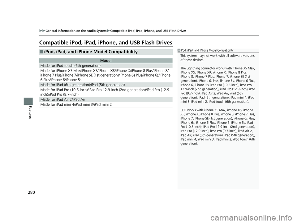ACURA TLX 2023 Owners Manual 280
uuGeneral Information on the Audio System uCompatible iPod, iPad, iPhone, and USB Flash Drives
Features
Compatible iPod, iPad, iPhone, and USB Flash Drives
■iPod, iPad, and iPhone Model Compatib ACURA TLX 2023 Owners Manual 280
uuGeneral Information on the Audio System uCompatible iPod, iPad, iPhone, and USB Flash Drives
Features
Compatible iPod, iPad, iPhone, and USB Flash Drives
■iPod, iPad, and iPhone Model Compatib