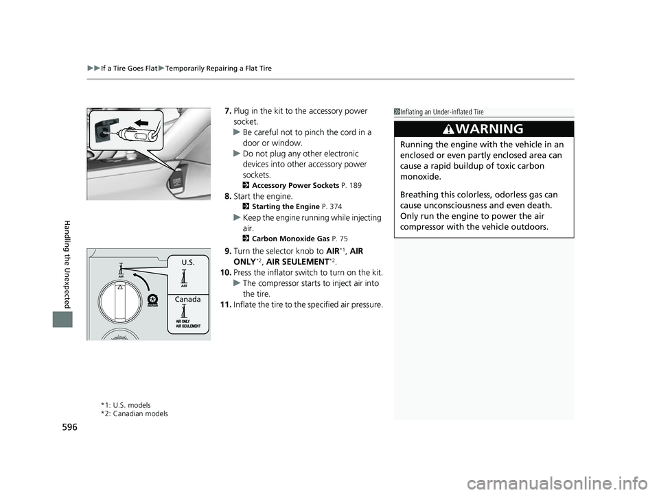 ACURA TLX 2023 Owners Manual uuIf a Tire Goes Flat uTemporarily Repairing a Flat Tire
596
Handling the Unexpected
7. Plug in the kit to the accessory power
socket.
u Be careful not to pinch the cord in a
door or window.
u Do no ACURA TLX 2023 Owners Manual uuIf a Tire Goes Flat uTemporarily Repairing a Flat Tire
596
Handling the Unexpected
7. Plug in the kit to the accessory power
socket.
u Be careful not to pinch the cord in a
door or window.
u Do no