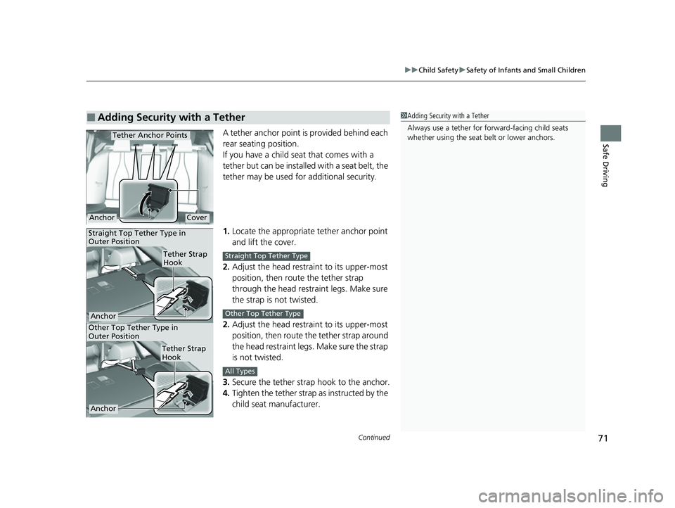ACURA TLX 2023 Owners Manual Continued71
uuChild Safety uSafety of Infants and Small Children
Safe DrivingA tether anchor point is provided behind each
rear seating position.
If you have a child s eat that comes with a
tether b ACURA TLX 2023 Owners Manual Continued71
uuChild Safety uSafety of Infants and Small Children
Safe DrivingA tether anchor point is provided behind each
rear seating position.
If you have a child s eat that comes with a
tether b