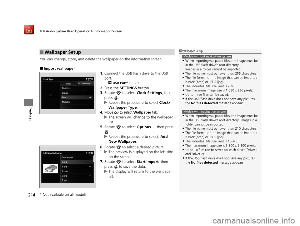 Acura ILX 2019 Owners Manual uuAudio System Basic Operation uInformation Screen
214
Features
You can change, store, and delete the wallpaper on the information screen.
■Import wallpaper
1.Connect the USB flash drive to the USB Acura ILX 2019 Owners Manual uuAudio System Basic Operation uInformation Screen
214
Features
You can change, store, and delete the wallpaper on the information screen.
■Import wallpaper
1.Connect the USB flash drive to the USB
