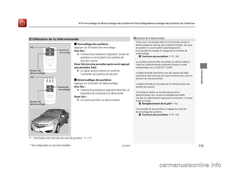 Acura ILX 2017 Manuel du propriétaire (in French) à suivre115
uuVerrouillage et déverrouillage des portières uVerrouillage/déverrouillage des portières de l’extérieur
Commandes
■Verrouillage des portières
Appuyer sur le bouton de verrouill Acura ILX 2017 Manuel du propriétaire (in French) à suivre115
uuVerrouillage et déverrouillage des portières uVerrouillage/déverrouillage des portières de l’extérieur
Commandes
■Verrouillage des portières
Appuyer sur le bouton de verrouill