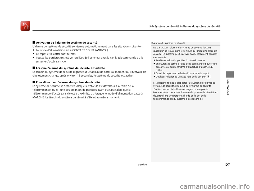 Acura ILX 2017 Manuel du propriétaire (in French) à suivre127
uuSystème de sécurité uAlarme du système de sécurité
Commandes
■Activation de l’alarme du système de sécurité
L’alarme du système de sécurité se réarme automatiquement Acura ILX 2017 Manuel du propriétaire (in French) à suivre127
uuSystème de sécurité uAlarme du système de sécurité
Commandes
■Activation de l’alarme du système de sécurité
L’alarme du système de sécurité se réarme automatiquement