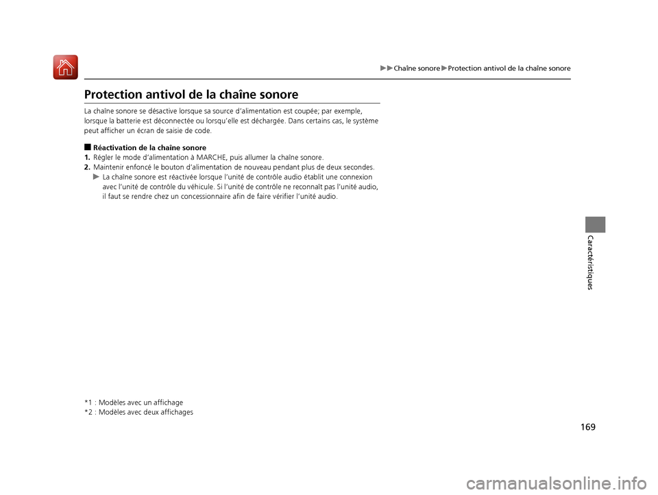 Acura ILX 2017  Manuel du propriétaire (in French) 169
uuChaîne sonore uProtection antivol de la chaîne sonore
Caractéristiques
Protection antivol de la chaîne sonore
La chaîne sonore se désactive  lorsque sa source d’alimentation est coupée;
