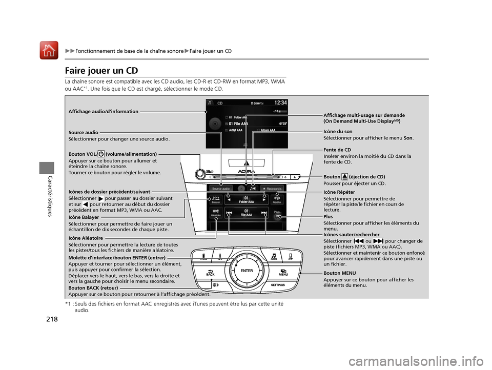 Acura ILX 2017 Manuel du propriétaire (in French) 218
uuFonctionnement de base de la chaîne sonore uFaire jouer un CD
Caractéristiques
Faire jouer un CD
La chaîne sonore est compatible avec les CD a udio, les CD-R et CD-RW en format MP3, WMA
ou A Acura ILX 2017 Manuel du propriétaire (in French) 218
uuFonctionnement de base de la chaîne sonore uFaire jouer un CD
Caractéristiques
Faire jouer un CD
La chaîne sonore est compatible avec les CD a udio, les CD-R et CD-RW en format MP3, WMA
ou A