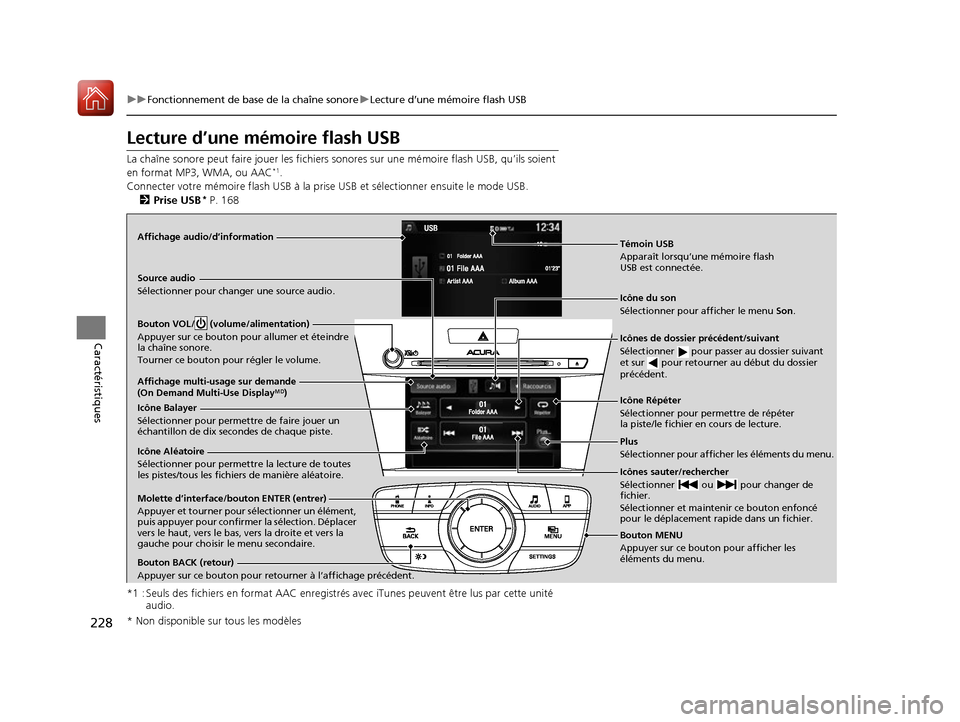 Acura ILX 2017 Manuel du propriétaire (in French) 228
uuFonctionnement de base de la chaîne sonore uLecture d’une mémoire flash USB
Caractéristiques
Lecture d’une mémoire flash USB
La chaîne sonore peut faire joue r les fichiers sonores sur Acura ILX 2017 Manuel du propriétaire (in French) 228
uuFonctionnement de base de la chaîne sonore uLecture d’une mémoire flash USB
Caractéristiques
Lecture d’une mémoire flash USB
La chaîne sonore peut faire joue r les fichiers sonores sur