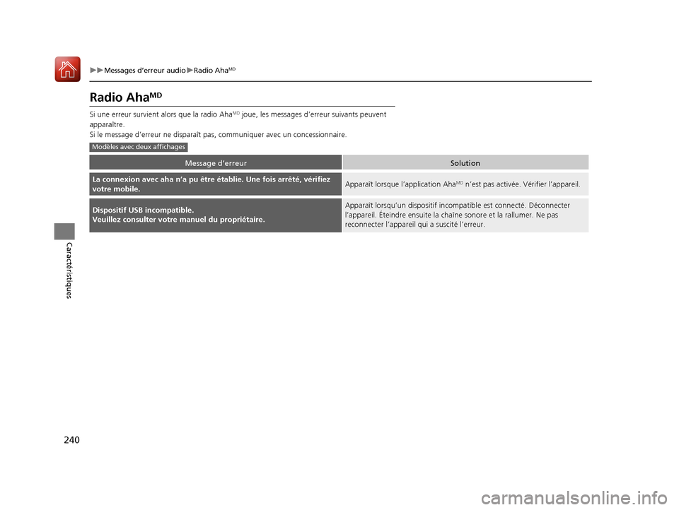 Acura ILX 2017  Manuel du propriétaire (in French) 240
uuMessages d’erreur audio uRadio AhaMD
Caractéristiques
Radio AhaMD
Si une erreur survient  alors que la radio AhaMD joue, les messages d’er reur suivants peuvent 
apparaître.
Si le message 