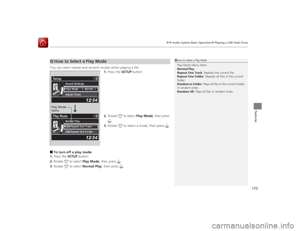 Acura ILX Hybrid 2015  Owners Manual 175
uuAudio System Basic Operation uPlaying a USB Flash Drive
Features
You can select repeat and random modes when playing a file.
1.Press the  SETUP button.
2. Rotate   to select  Play Mode, then pre