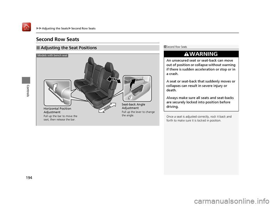 Acura MDX 2020  Owners Manual 194
uuAdjusting the Seats uSecond Row Seats
Controls
Second Row Seats
■Adjusting the Seat Positions1Second Row Seats
Once a seat is adjusted co rrectly, rock it back and 
forth to make sure it is lo