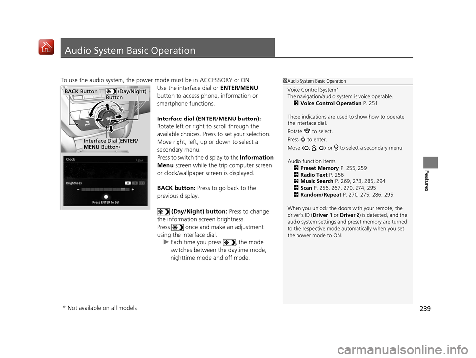 Acura MDX 2020 Owners Manual 239
Features
Audio System Basic Operation
To use the audio system, the power mode must be in ACCESSORY or ON.Use the interface dial or ENTER/MENU
button to access phone, information or
smartphone fu Acura MDX 2020 Owners Manual 239
Features
Audio System Basic Operation
To use the audio system, the power mode must be in ACCESSORY or ON.Use the interface dial or ENTER/MENU
button to access phone, information or
smartphone fu