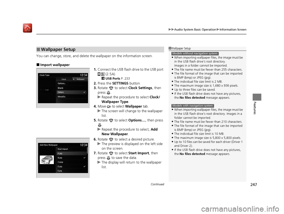 Acura MDX 2020 Owners Manual Continued247
uuAudio System Basic Operation uInformation Screen
Features
You can change, store, and delete the wallpaper on the information screen.
■Import wallpaper
1.Connect the USB flash drive t Acura MDX 2020 Owners Manual Continued247
uuAudio System Basic Operation uInformation Screen
Features
You can change, store, and delete the wallpaper on the information screen.
■Import wallpaper
1.Connect the USB flash drive t