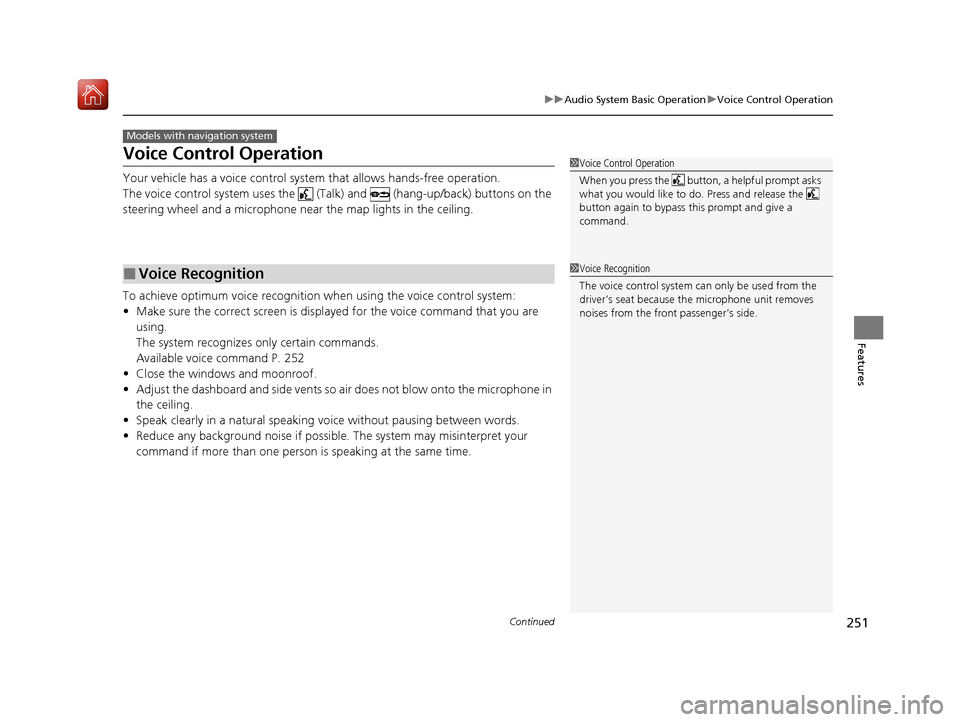Acura MDX 2020 Owners Manual 251
uuAudio System Basic Operation uVoice Control Operation
Continued
Features
Voice Control Operation
Your vehicle has a voice control syst em that allows hands-free operation.
The voice control syst Acura MDX 2020 Owners Manual 251
uuAudio System Basic Operation uVoice Control Operation
Continued
Features
Voice Control Operation
Your vehicle has a voice control syst em that allows hands-free operation.
The voice control syst