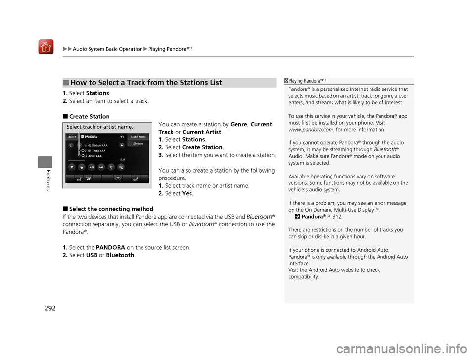 Acura MDX 2020 Owners Manual uuAudio System Basic Operation uPlaying Pandora ®*1
292
Features
1.Select Stations .
2. Select an item to select a track.
■Create Station
You can create a station by Genre, Current
Track or Curr Acura MDX 2020 Owners Manual uuAudio System Basic Operation uPlaying Pandora ®*1
292
Features
1.Select Stations .
2. Select an item to select a track.
■Create Station
You can create a station by Genre, Current
Track or Curr