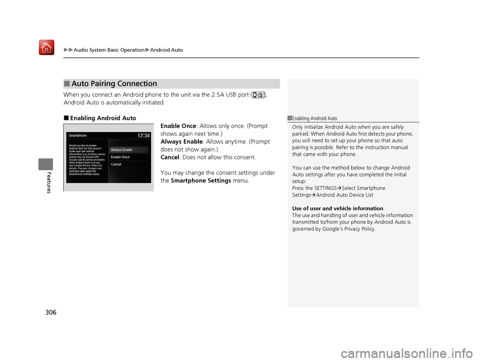 Acura MDX 2020 Owners Manual uuAudio System Basic Operation uAndroid Auto
306
Features
When you connect an Android phone to the unit via the 2.5A USB port ( ),
Android Auto is automatically initiated.
■Enabling Android Auto
En Acura MDX 2020 Owners Manual uuAudio System Basic Operation uAndroid Auto
306
Features
When you connect an Android phone to the unit via the 2.5A USB port ( ),
Android Auto is automatically initiated.
■Enabling Android Auto
En