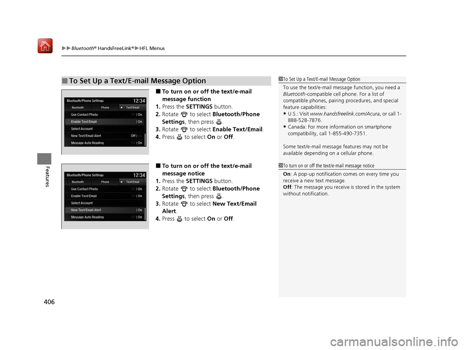 Acura MDX 2020 Owners Manual uuBluetooth ® HandsFreeLink ®u HFL Menus
406
Features
■To turn on or off the text/e-mail
message function
1. Press the SETTINGS button.
2. Rotate to select Bluetooth/Phone
Settings , then pre Acura MDX 2020 Owners Manual uuBluetooth ® HandsFreeLink ®u HFL Menus
406
Features
■To turn on or off the text/e-mail
message function
1. Press the SETTINGS button.
2. Rotate to select Bluetooth/Phone
Settings , then pre