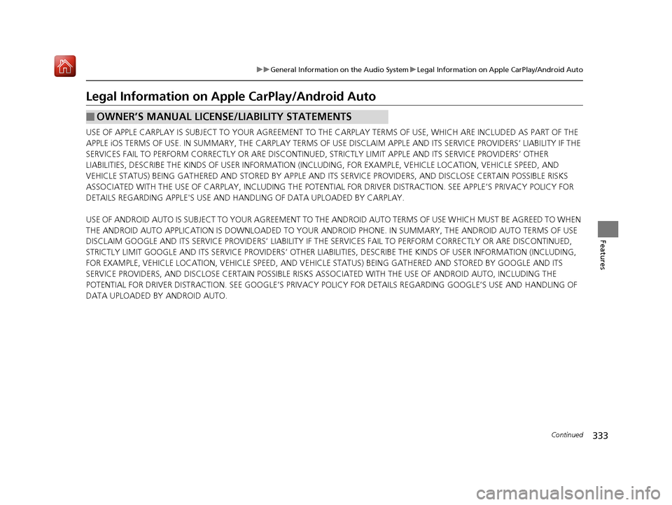 Acura MDX 2019 Owners Manual 333
uuGeneral Information on the Audio System uLegal Information on Apple CarPlay/Android Auto
Continued
Features
Legal Information on Appl e CarPlay/Android Auto
USE OF APPLE CARPLAY IS SUBJECT TO YO Acura MDX 2019 Owners Manual 333
uuGeneral Information on the Audio System uLegal Information on Apple CarPlay/Android Auto
Continued
Features
Legal Information on Appl e CarPlay/Android Auto
USE OF APPLE CARPLAY IS SUBJECT TO YO