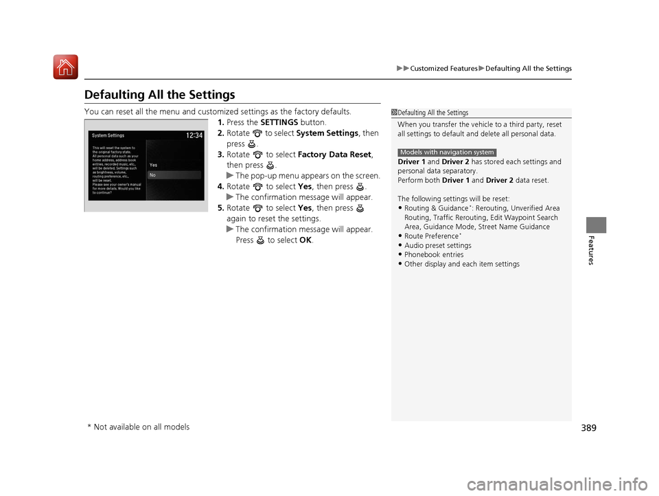 Acura MDX 2018 Owners Manual 389
uuCustomized Features uDefaulting All the Settings
Features
Defaulting All the Settings
You can reset all the menu and customiz ed settings as the factory defaults.
1. Press the SETTINGS button. Acura MDX 2018 Owners Manual 389
uuCustomized Features uDefaulting All the Settings
Features
Defaulting All the Settings
You can reset all the menu and customiz ed settings as the factory defaults.
1. Press the SETTINGS button.
