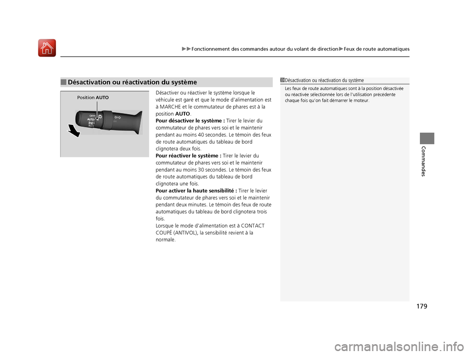 Acura MDX 2018  Manuel du propriétaire (in French) 179
uuFonctionnement des commandes autour du volant de direction uFeux de route automatiques
Commandes
Désactiver ou réactiver le système lorsque le 
véhicule est garé et que  le mode d’aliment
