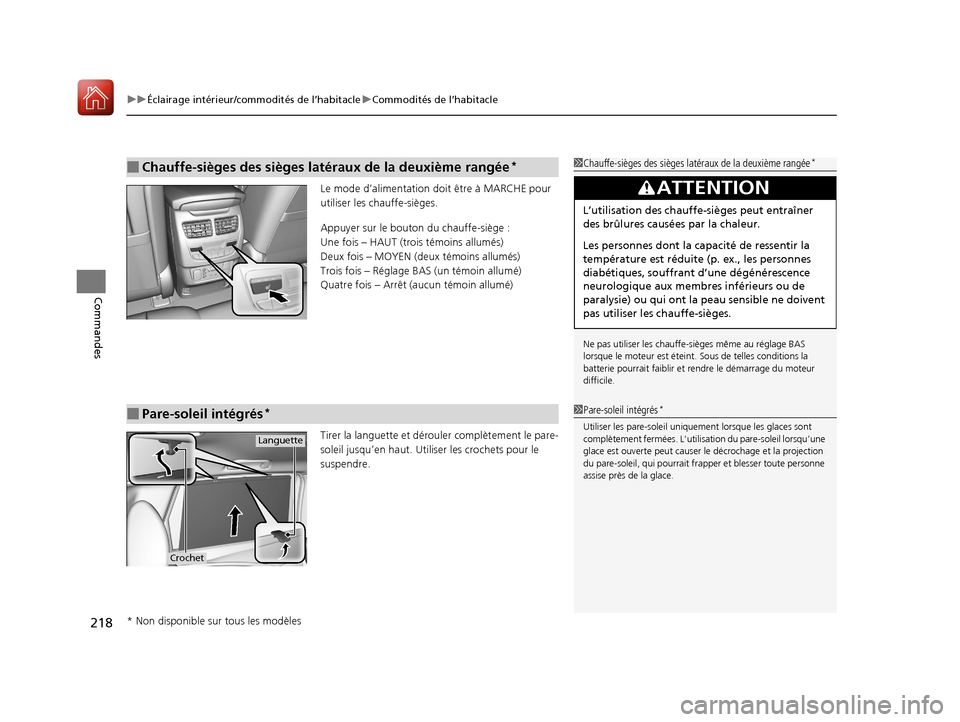 Acura MDX 2018  Manuel du propriétaire (in French) uuÉclairage intérieur/commodités de l’habitacle uCommodités de l’habitacle
218
Commandes
Le mode d’alimentation do it être à MARCHE pour 
utiliser les chauffe-sièges.
Appuyer sur le bouto