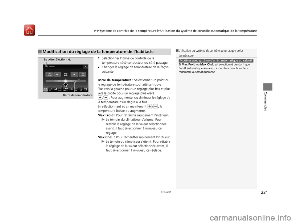 Acura MDX 2018  Manuel du propriétaire (in French) à suivre221
uuSystème de contrôle de la température uUtilisation du système de contrôle  automatique de la température
Commandes
1.Sélectionner l’icône de contrôle de la 
température côt