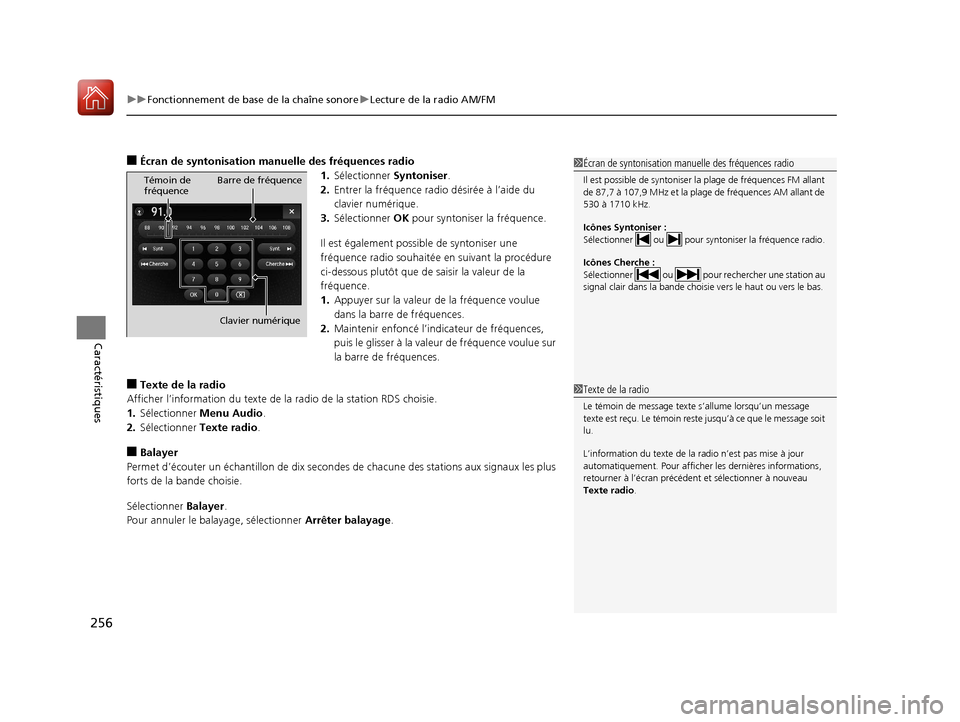 Acura MDX 2018  Manuel du propriétaire (in French) uuFonctionnement de base de la chaîne sonore uLecture de la radio AM/FM
256
Caractéristiques
■Écran de syntonisation manuelle des fréquences radio
1.Sélectionner  Syntoniser.
2. Entrer la fréq