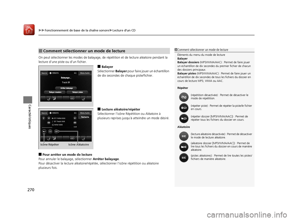 Acura MDX 2018  Manuel du propriétaire (in French) uuFonctionnement de base de la chaîne sonore uLecture d’un CD
270
Caractéristiques
On peut sélectionner le s modes de balayage, de  répétition et de lecture aléatoire pendant la 
lecture d’u
