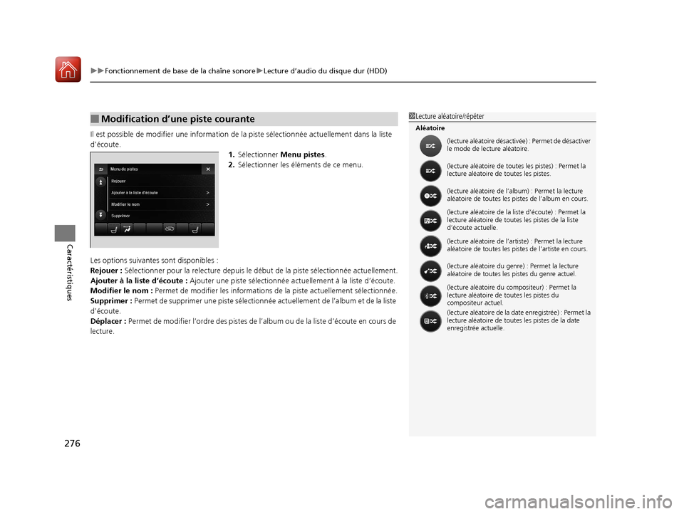 Acura MDX 2018  Manuel du propriétaire (in French) uuFonctionnement de base de la chaîne sonore uLecture d’audio du  disque dur (HDD)
276
Caractéristiques
Il est possible de modifi er une information de la piste séle ctionnée actuellement dans l