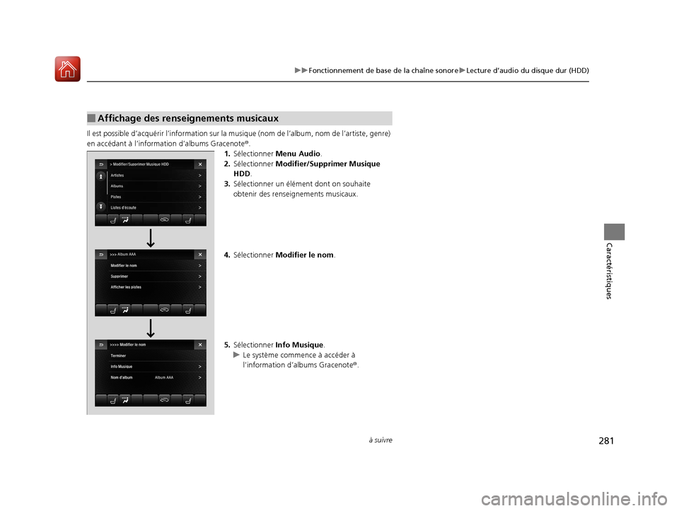 Acura MDX 2018  Manuel du propriétaire (in French) 281
uuFonctionnement de base de la chaîne sonore uLecture d’audio du disque dur (HDD)
à suivre
Caractéristiques
Il est possible d’acquérir l’information sur la mu sique (nom de l’album, no