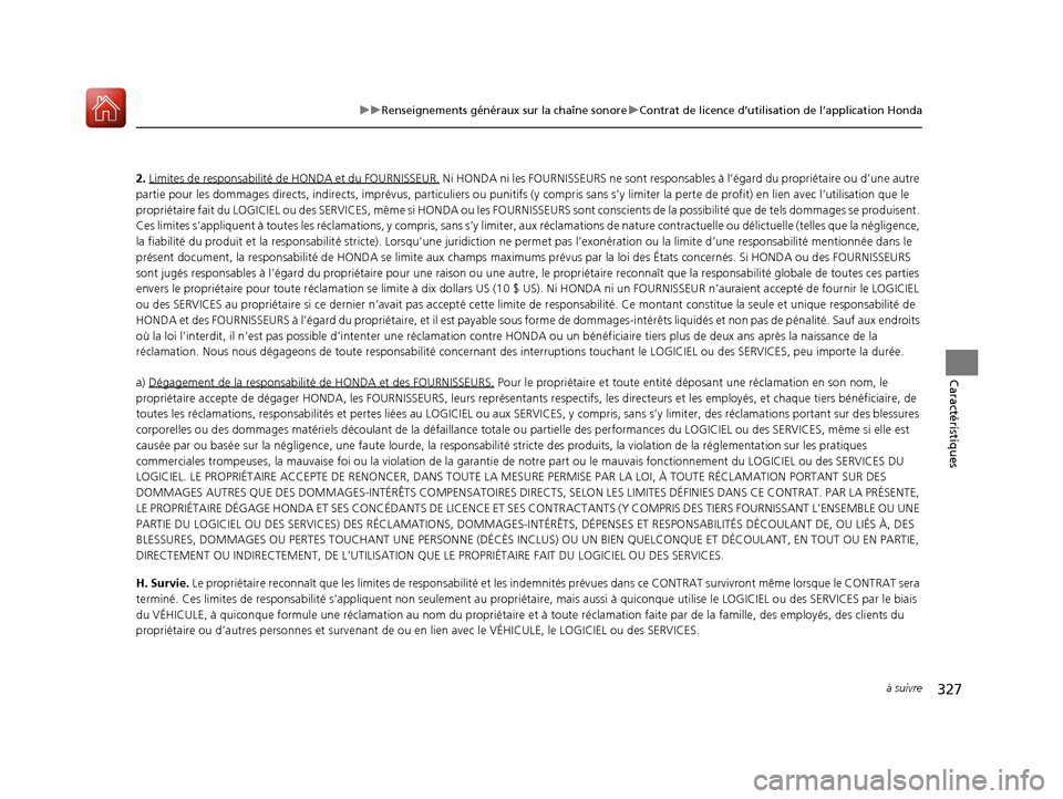 Acura MDX 2018  Manuel du propriétaire (in French) 327
uuRenseignements généraux sur la chaîne sonore uContrat de licence d’utilisation de l’application Honda
à suivre
Caractéristiques
2. Limites de responsabilité de HONDA  et du FOURNISSEUR