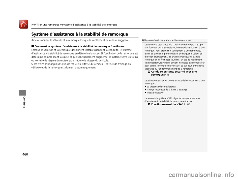 Acura MDX 2018  Manuel du propriétaire (in French) 460
uuTirer une remorque uSystème d’assistance à la stabilité de remorque
Conduite
Système d’assistance à  la stabilité de remorque
Aide à stabiliser le véhicule et la remorque lorsque le 