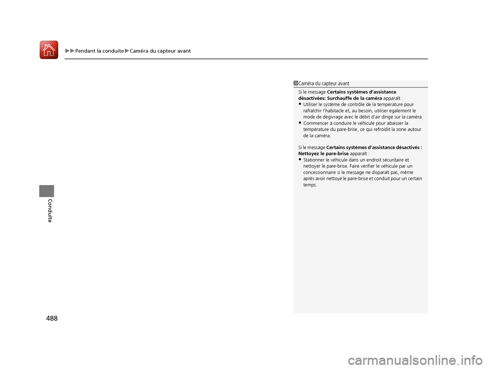 Acura MDX 2018  Manuel du propriétaire (in French) uuPendant la conduite uCaméra du capteur avant
488
Conduite
1Caméra du capteur avant
Si le message  Certains systèmes d’assistance 
désactivées: Surchauffe de la caméra  apparaît :
•Utilise