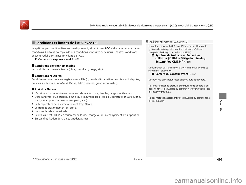 Acura MDX 2018  Manuel du propriétaire (in French) à suivre495
uuPendant la conduite uRégulateur de vitesse et d’espacement (ACC) avec suivi à basse vitesse (LSF)
Conduite
Le système peut se désactiver automatiquement, et le témoin ACC  s’al
