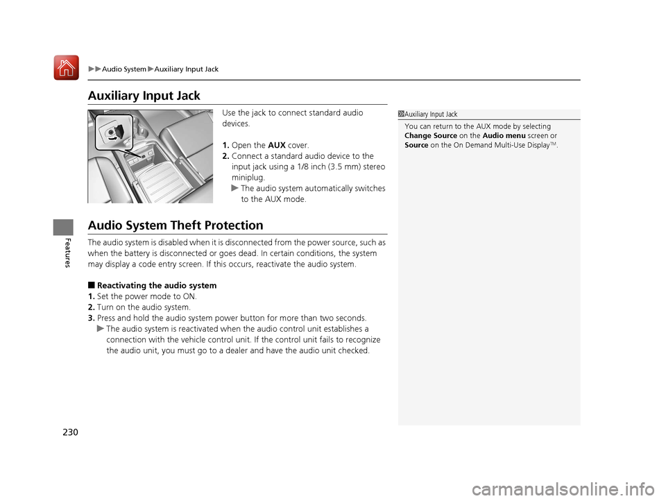 Acura MDX 2017 Owners Manual 230
uuAudio System uAuxiliary Input Jack
Features
Auxiliary Input Jack
Use the jack to connect standard audio
devices.
1. Open the AUX cover.
2. Connect a standard audio device to the
input jack us Acura MDX 2017 Owners Manual 230
uuAudio System uAuxiliary Input Jack
Features
Auxiliary Input Jack
Use the jack to connect standard audio
devices.
1. Open the AUX cover.
2. Connect a standard audio device to the
input jack us