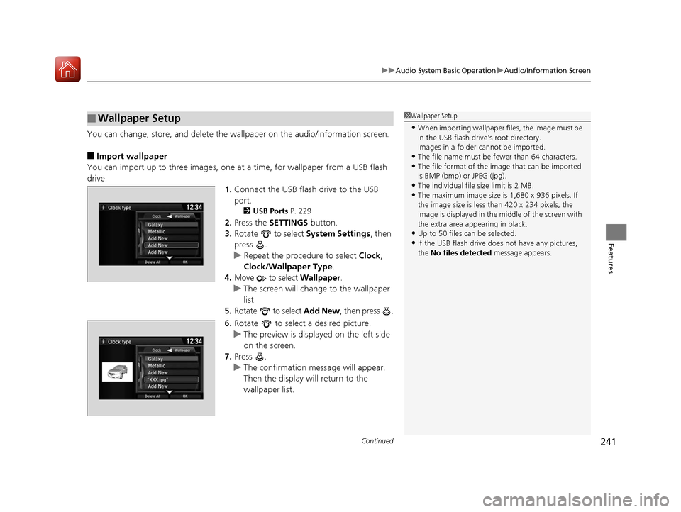 Acura MDX 2017 Owners Manual Continued241
uuAudio System Basic Operation uAudio/Information Screen
Features
You can change, store, and delete the wa llpaper on the audio/information screen.
■Import wallpaper
You can import up t Acura MDX 2017 Owners Manual Continued241
uuAudio System Basic Operation uAudio/Information Screen
Features
You can change, store, and delete the wa llpaper on the audio/information screen.
■Import wallpaper
You can import up t