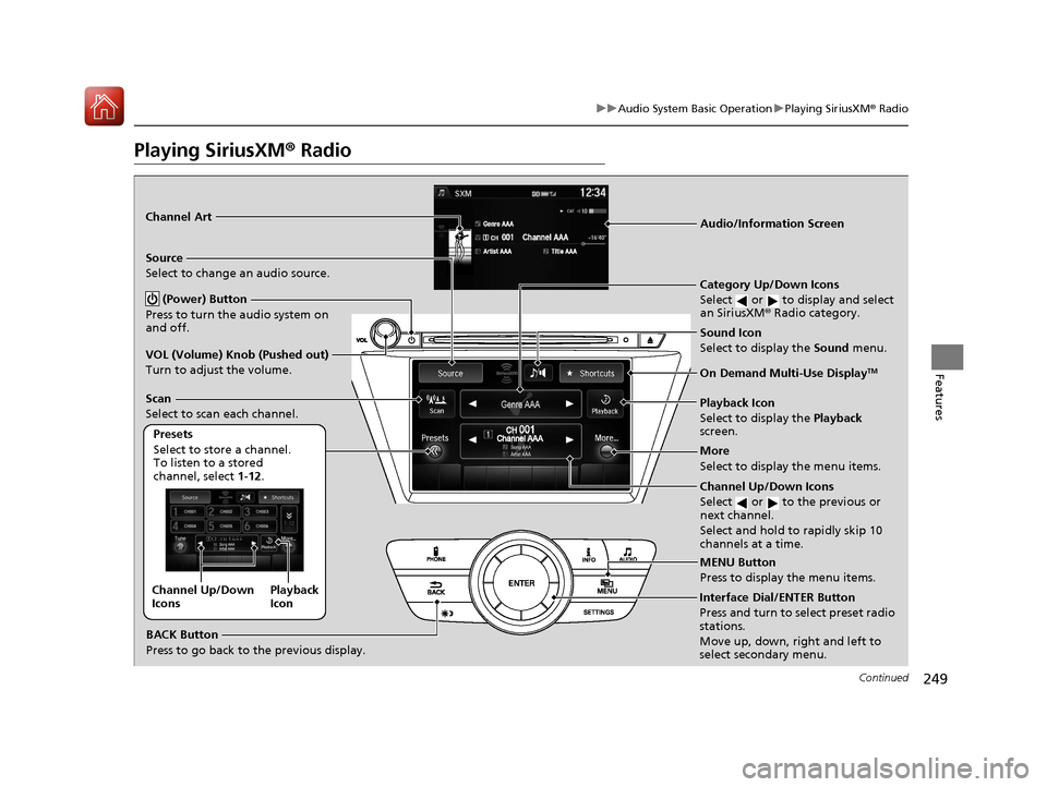 Acura MDX 2017 Owners Manual 249
uuAudio System Basic Operation uPlaying SiriusXM ® Radio
Continued
Features
Playing SiriusXM® Radio
Audio/Information Screen
On Demand Multi-Use Display
TM
Category Up/Down Icons
Select or Acura MDX 2017 Owners Manual 249
uuAudio System Basic Operation uPlaying SiriusXM ® Radio
Continued
Features
Playing SiriusXM® Radio
Audio/Information Screen
On Demand Multi-Use Display
TM
Category Up/Down Icons
Select or
